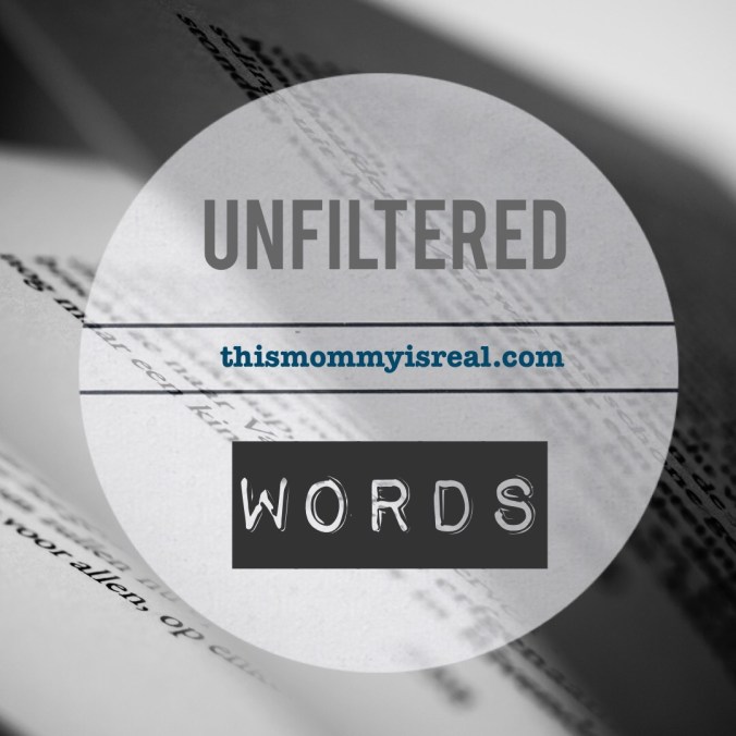 Unfiltered Words thismommyisreal.com