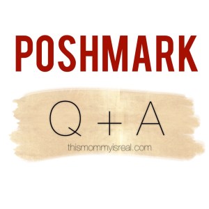 Poshmark Questions at thismommyisreal.com
