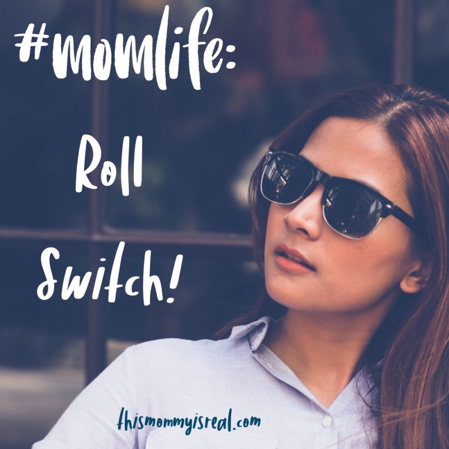 #momlife: Roll Switch! | This Mommy is Real