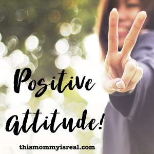 Change your life with a positive outlook ! thismommyisreal.com