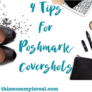 4 Tips for #Poshmark Flatlay Covershots! - thismommyisreal.com